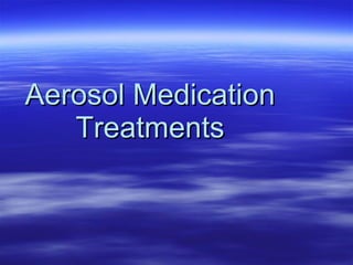Aerosol Medication Treatments 