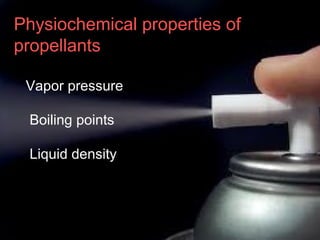 7
Physiochemical properties of
propellants
Vapor pressure
Boiling points
Liquid density
 