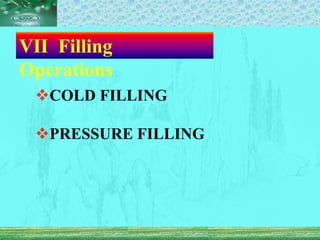 Ⅶ Filling
Operations
COLD FILLING
PRESSURE FILLING
 