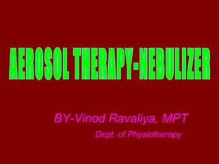 BY-Vinod Ravaliya, MPT
      Dept. of Physiotherapy
 