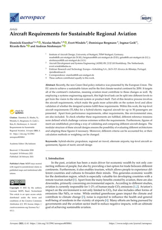 aerospace
Article
Aircraft Requirements for Sustainable Regional Aviation
Dominik Eisenhut 1,*,† , Nicolas Moebs 1,† , Evert Windels 2, Dominique Bergmann 1, Ingmar Geiß 1,
Ricardo Reis 3 and Andreas Strohmayer 1


Citation: Eisenhut, D.; Moebs, N.;
Windels, E.; Bergmann, D.; Geiß, I.;
Reis, R.; Strohmayer, A. Aircraft
Requirements for Sustainable
Regional Aviation. Aerospace 2021, 8,
61. https://doi.org/10.3390/
aerospace8030061
Academic Editor: Ola Isaksson
Received: 11 December 2020
Accepted: 18 February 2021
Published: 26 February 2021
Publisher’s Note: MDPI stays neutral
with regard to jurisdictional claims in
published maps and institutional affil-
iations.
Copyright: © 2021 by the authors.
Licensee MDPI, Basel, Switzerland.
This article is an open access article
distributed under the terms and
conditions of the Creative Commons
Attribution (CC BY) license (https://
creativecommons.org/licenses/by/
4.0/).
1 Institute of Aircraft Design, University of Stuttgart, 70569 Stuttgart, Germany;
moebs@ifb.uni-stuttgart.de (N.M.); bergmann@ifb.uni-stuttgart.de (D.B.); geiss@ifb.uni-stuttgart.de (I.G.);
strohmayer@ifb.uni-stuttgart.de (A.S.)
2 Aircraft Development and Systems Engineering (ADSE) BV, 2132 LR Hoofddorp, The Netherlands;
evert.windels@adse.eu
3 Embraer Research and Technology Europe—Airholding S.A., 2615–315 Alverca do Ribatejo, Portugal;
rjreis@embraer.fr
* Correspondence: eisenhut@ifb.uni-stuttgart.de
† These authors contributed equally to this work.
Abstract: Recently, the new Green Deal policy initiative was presented by the European Union. The
EU aims to achieve a sustainable future and be the first climate-neutral continent by 2050. It targets
all of the continent’s industries, meaning aviation must contribute to these changes as well. By
employing a systems engineering approach, this high-level task can be split into different levels to
get from the vision to the relevant system or product itself. Part of this iterative process involves
the aircraft requirements, which make the goals more achievable on the system level and allow
validation of whether the designed systems fulfill these requirements. Within this work, the top-level
aircraft requirements (TLARs) for a hybrid-electric regional aircraft for up to 50 passengers are
presented. Apart from performance requirements, other requirements, like environmental ones,
are also included. To check whether these requirements are fulfilled, different reference missions
were defined which challenge various extremes within the requirements. Furthermore, figures of
merit are established, providing a way of validating and comparing different aircraft designs. The
modular structure of these aircraft designs ensures the possibility of evaluating different architectures
and adapting these figures if necessary. Moreover, different criteria can be accounted for, or their
calculation methods or weighting can be changed.
Keywords: hybrid-electric propulsion; regional air travel; alternate airports; top-level aircraft re-
quirements; figures of merit; aircraft design
1. Introduction
In the past, aviation has been a main driver for economic wealth by not only con-
necting millions of people, but also by providing a fast option for trade between different
continents. Furthermore, it also enables tourism, which allows people to experience dif-
ferent countries and cultures to broaden their minds. This generates economic wealth
for the destination region, which is especially valuable for developing countries with a
remote tourism market [1]. Apart from the many benefits created by aviation, there are also
downsides, primarily concerning environmental aspects. According to different studies,
aviation is currently responsible for 1–2% of human-made CO2 emissions [1,2]. Aviation’s
impact on the environment is not only limited to CO2, but also includes other forms of
emissions like NOX or noise. While emitted greenhouse gases impact the climate and
contribute to climate change [3], noise is expected to influence the health and general
well-being of residents in the vicinity of airports [4]. Many efforts are being pursued by
governments and the aviation sector itself to reduce negative impacts, with an ultimate
goal of achieving sustainable aviation.
Aerospace 2021, 8, 61. https://doi.org/10.3390/aerospace8030061 https://www.mdpi.com/journal/aerospace
 