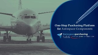 One-Stop Purchasing Platform
for Aerospace Components
 