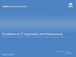 June 18, 2011 Excellence in IT Application and Infrastructure 