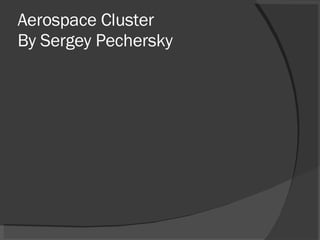 Aerospace Cluster By Sergey Pechersky 