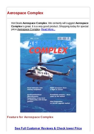 Aerospace Complex
Hot Deals Aerospace Complex. We certainly will suggest Aerospace
Complex is great. It is a very good product. Shopping today for special
price Aerospace Complex. Read More...
Feature for Aerospace Complex
See Full Customer Reviews & Check lower Price
 