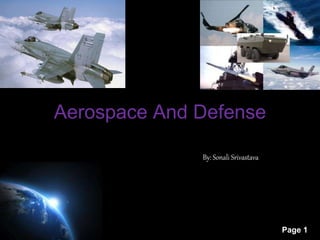Page 1 
Aerospace And Defense 
By: Sonali Srivastava 
 