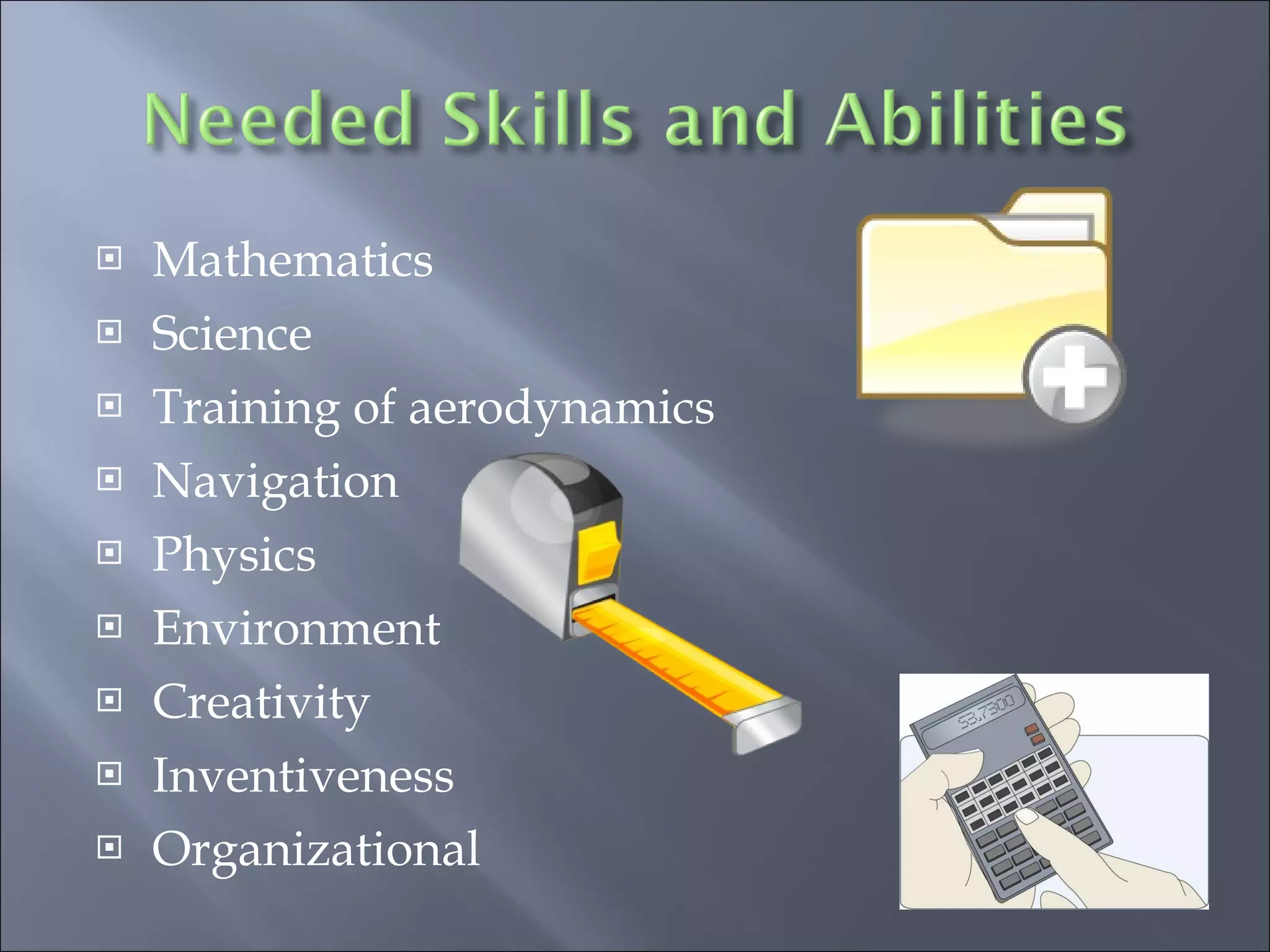 Mathematics Science Training of aerodynamics Navigation Physics Environment Creativity Inventiveness Organizational 