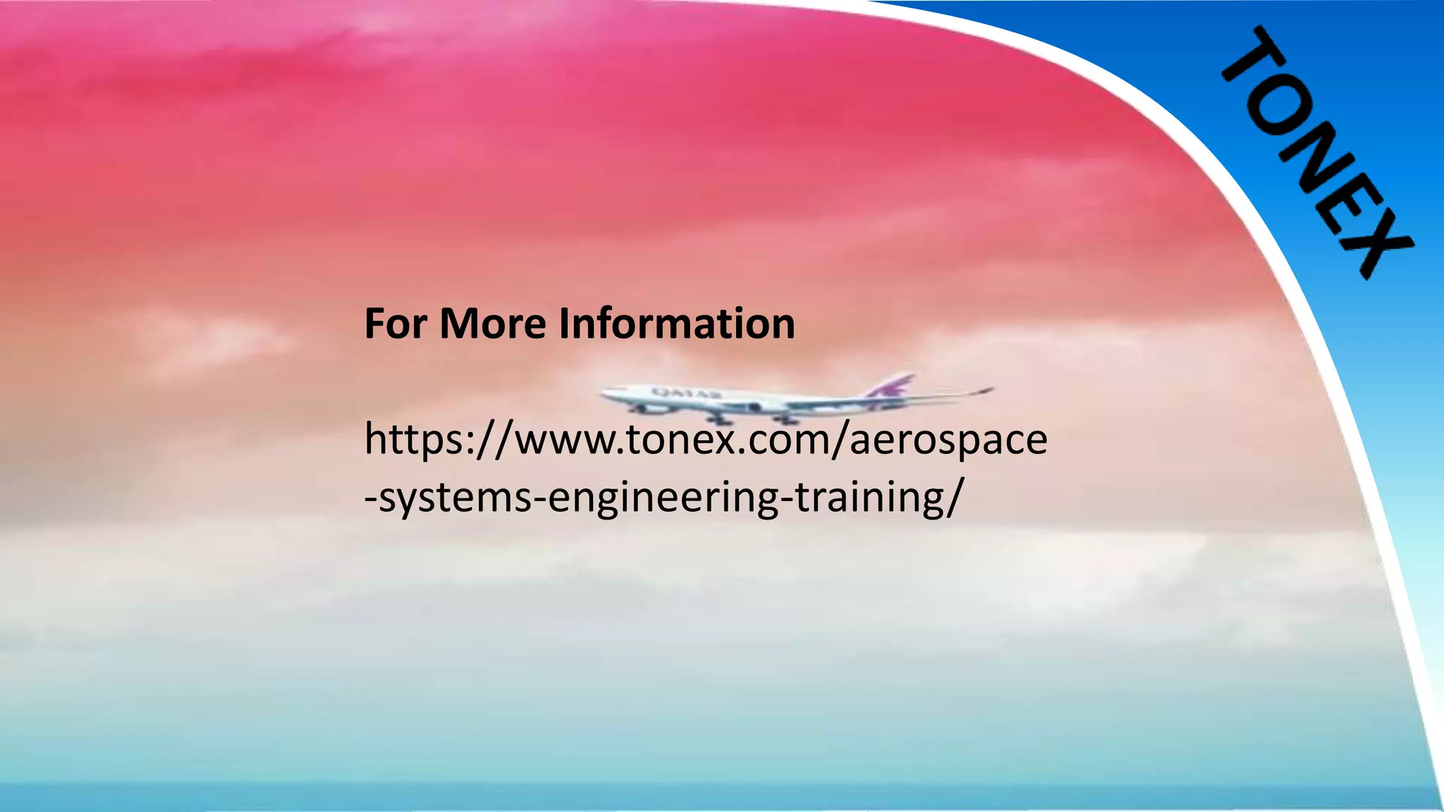 For More Information
https://www.tonex.com/aerospace
-systems-engineering-training/
 