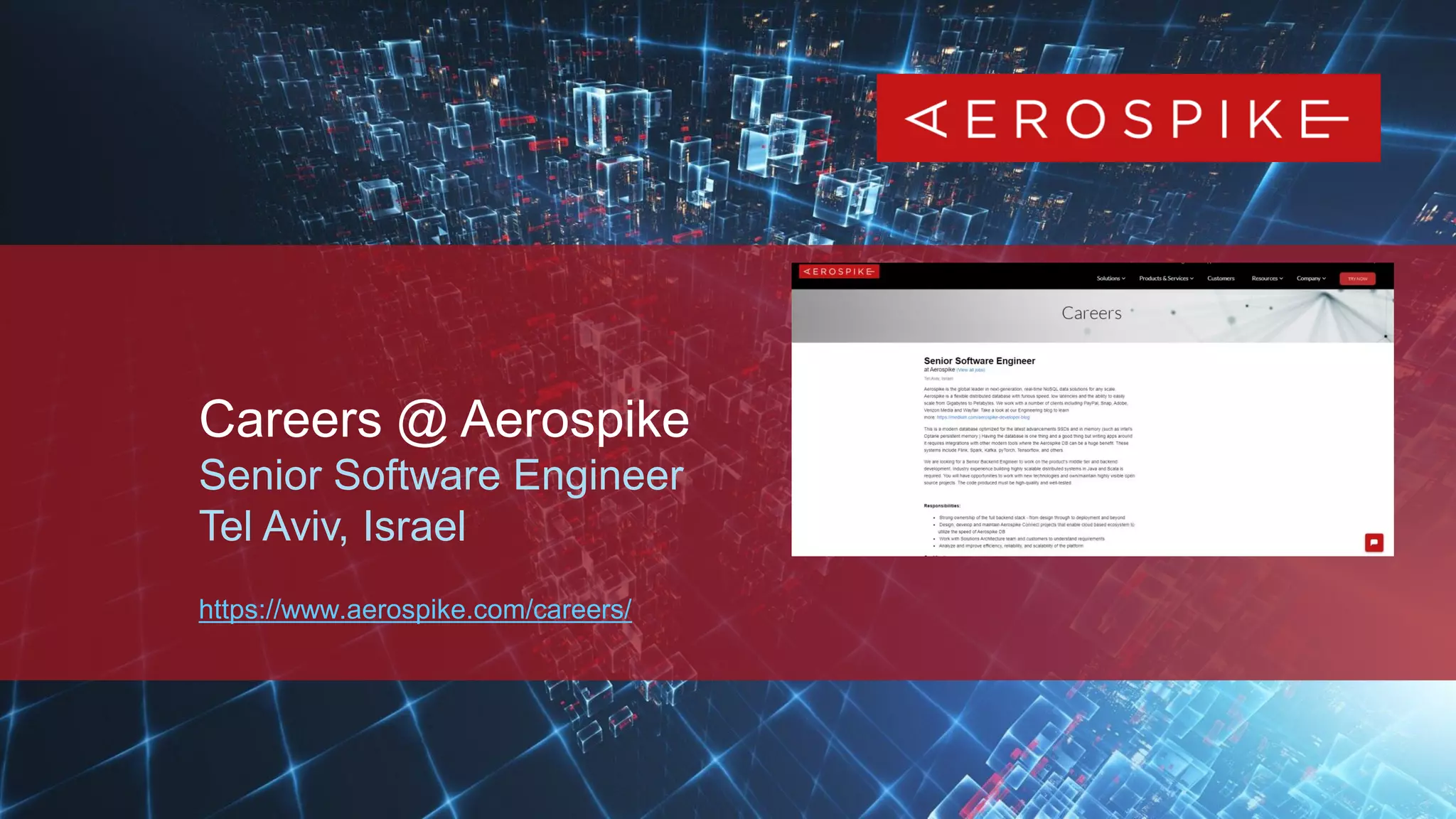 20 Proprietary & Confidential | All rights reserved. © 2020 Aerospike Inc.
Careers @ Aerospike
Senior Software Engineer
Tel Aviv, Israel
https://www.aerospike.com/careers/
 