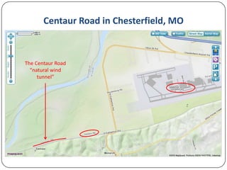 Centaur Road in Chesterfield, MO

The Centaur Road
“natural wind
tunnel”

 