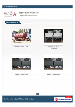 Other Products:




          Chlorine Hold Tank    Air Cooled Heat
                                   Exchanger




          Steam Condensers     Steam Condensers
 