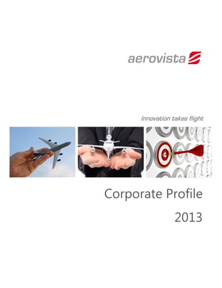 Corporate Profile
2013
Innovation takes flight
 
