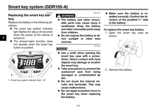 Smart key system (GDR155-A)
4-6
4
EAU76480
Replacing the smart key bat-
tery
Replace the battery in the following sit-
uat...