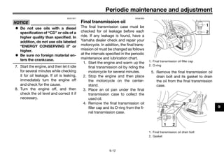 Periodic maintenance and adjustment
9-12
9
NOTICE
ECA11671
 Do not use oils with a diesel
specification of “CD” or oils o...