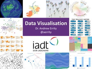 Data Visualisation
Dr. Andrew Errity
@aerrity
 