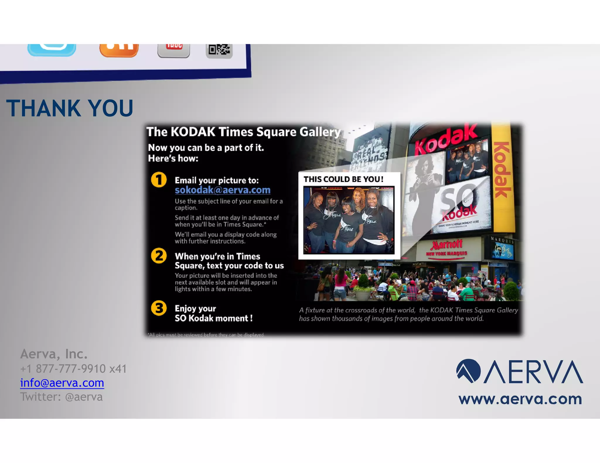 THANK YOU




Aerva, Inc.
+1 877-777-9910 x41
 1 877 777 9910 41
info@aerva.com
Twitter: @aerva
 