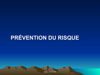 PRÉVENTION DU RISQUE 