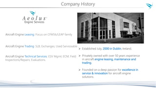 Company History
 Established July, 2000 in Dublin, Ireland.
 Privately owned with over 50 years experience
in aircraft e...