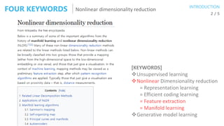 Nonlinear dimensionality reductionFOUR KEYWORDS 2 / 5
[KEYWORDS]
Unsupervised learning
Nonlinear Dimensionality reductio...