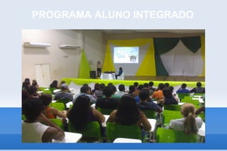 PROGRAMA ALUNO INTEGRADO
 