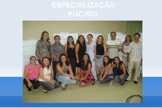 ESPECIALIZAÇÃO
   PUC-RIO
 