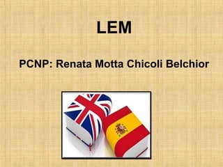 LEM
PCNP: Renata Motta Chicoli Belchior

 