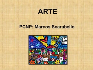 ARTE
PCNP: Marcos Scarabello

 