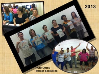 2013

PCNP-ARTE
Marcos Scarabello

 