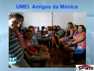 UMEI. Amigos da Mônica