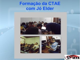 Formação da CTAE
com Jó Elder