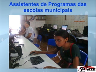 Assistentes de Programas das
escolas municipais