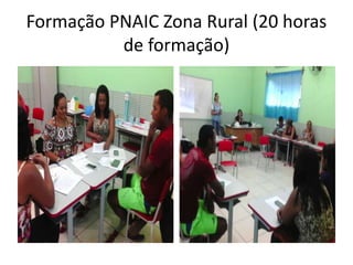 Formação PNAIC Zona Rural (20 horas
de formação)
 