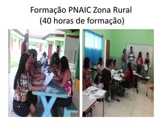 Formação PNAIC Zona Rural
(40 horas de formação)
 
