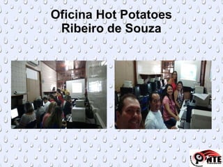 Oficina Hot Potatoes
Ribeiro de Souza
 