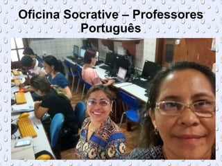 Oficina Socrative – Professores
Português
 