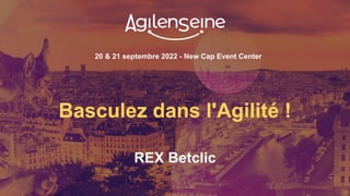 20 & 21 septembre 2022 - New Cap Event Center
Basculez dans l'Agilité !
REX Betclic
 