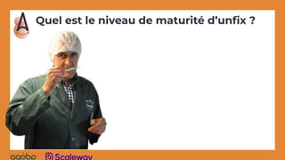 Quel est le niveau de maturité d’unﬁx ?
 