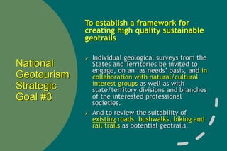 Driving Australia’s National Geotourism Strategy through the AGC Slide 10