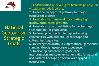Driving Australia’s National Geotourism Strategy through the AGC Slide 9