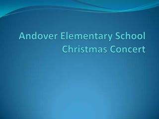 Andover Elementary SchoolChristmas Concert 