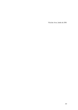 85 
Vila das Aves, Junho de 2001  