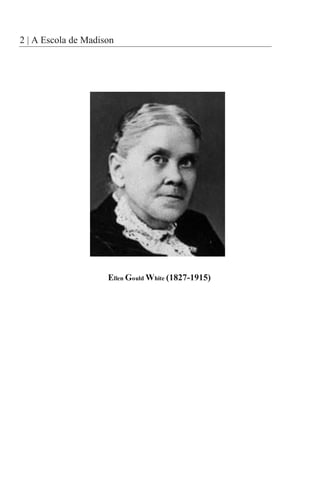 2 | A Escola de Madison
Ellen Gould White (1827-1915)
 
