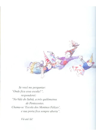 A escola dos meninos felizes - escola dos sonhos