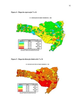 82
Figura 4 - Mapa da reprovação 7 a 14
Figura 5 - Mapa da distorção idade-série 7 a 14
 