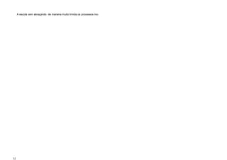 32
A escola vem abraçando de maneira muito tímida os processos ino-
 