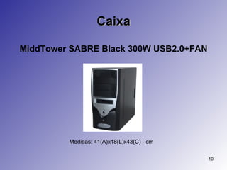 Caixa MiddTower SABRE Black 300W USB2.0+FAN   Medidas: 41(A)x18(L)x43(C) - cm  