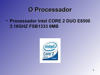 O Processador Processador Intel CORE 2 DUO E8500 3.16GHZ FSB1333 6MB   
