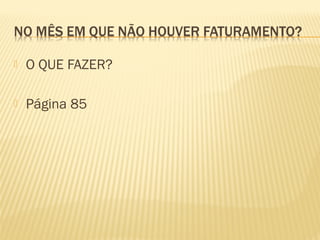  O QUE FAZER?
 Página 85
 