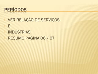  VER RELAÇÃO DE SERVIÇOS
 E
 INDÚSTRIAS
 RESUMO PÁGINA 06 / 07
 