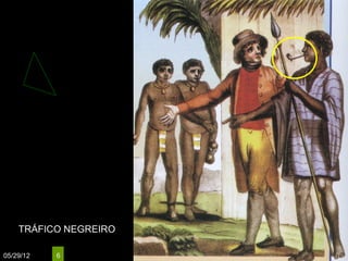 TRÁFICO NEGREIRO

05/29/12   6
 
